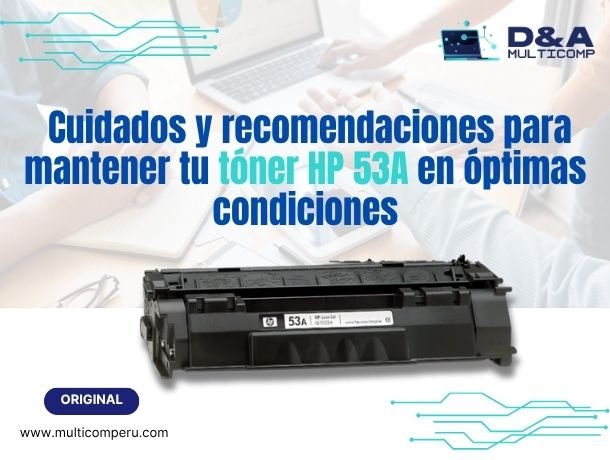 cuidados-y-recomendaciones-para-mantener-tu-toner-hp-53a-en-optimas-condiciones_3778.jpg